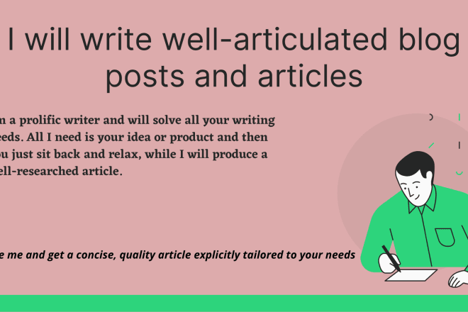 I will write well articulated blog posts and articles