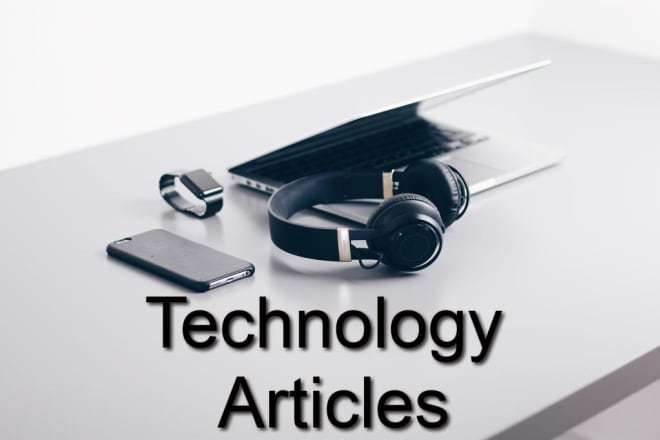 I will write well researched technology articles and reviews