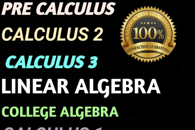 I will be your helper you in cal 1 2 3 and linear algebra