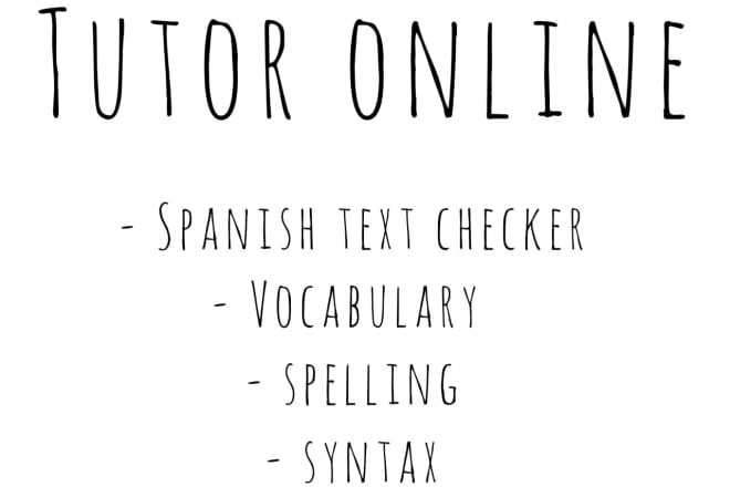 I will be your spanish text tutor