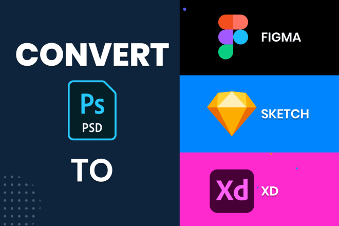 I will convert PSD to figma, PSD to xd, PSD to sketch