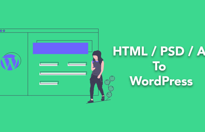 I will convert PSD, xd, ai, sketch, or HTML to wordpress website