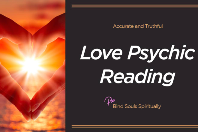 I will do a love psychic reading and bind souls spiritually