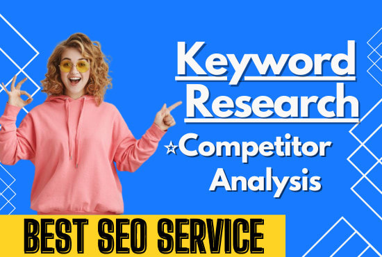 I will do excellent SEO keyword research and competitor analysis