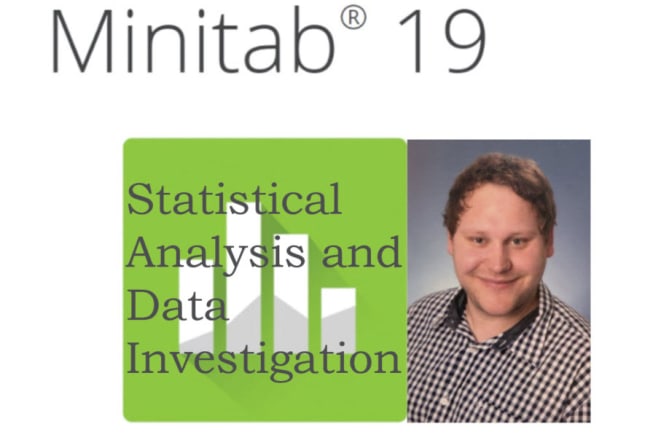 I will do statistical data analysis using excel and minitab