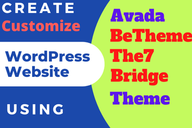 I will do wordpress website by avada theme, the7, bridge, betheme