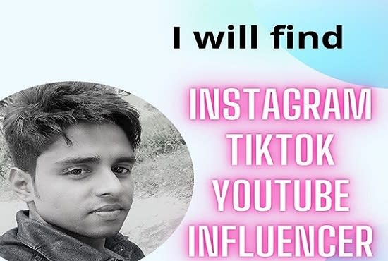 I will find the best instagram, youtube, tiktok influencer