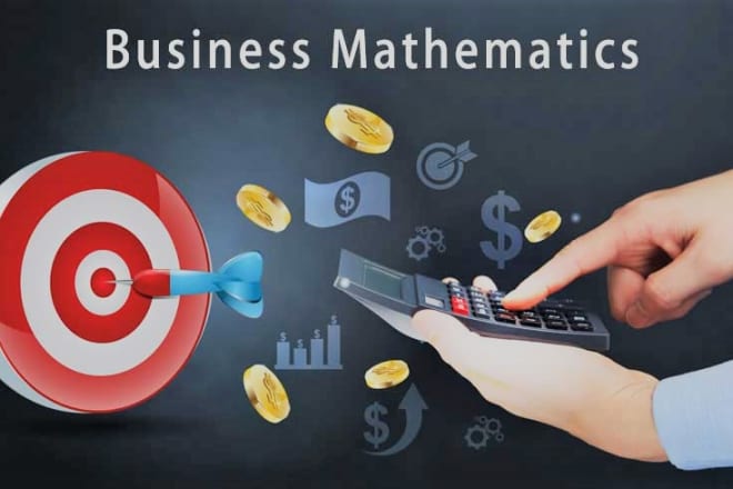 I will help in business mathematics, business calculus, college algebra and basic math
