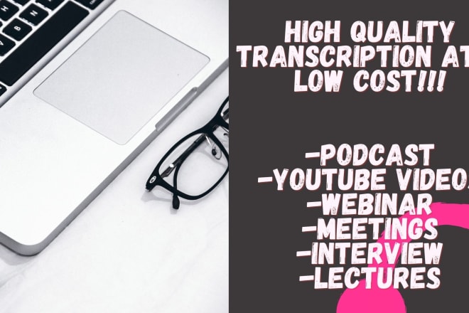 I will provide flawless transcription service