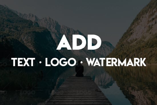 I will add text, logo or watermark in your image