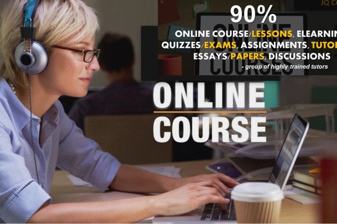 I will assist u in ur online course with 90 and more,google classroom,elearning lessons