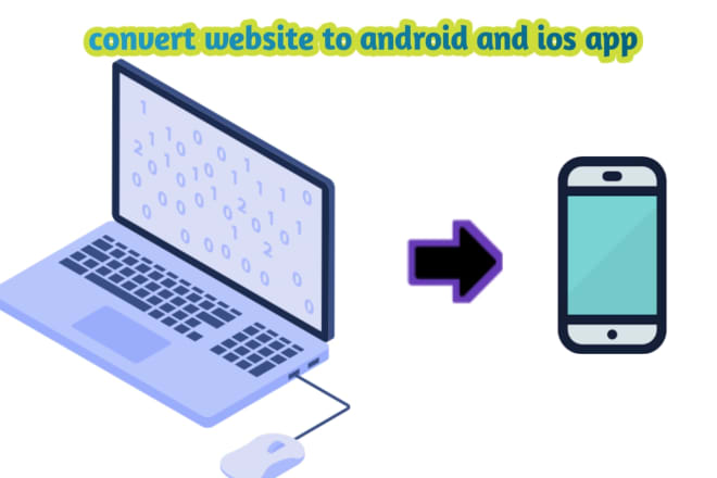 I will convert website to app, android app, ios app