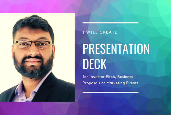 I will create presentation decks for investor pitch, business proposals or events