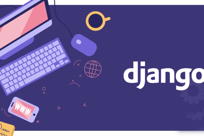 I will create your custom django website from scratch