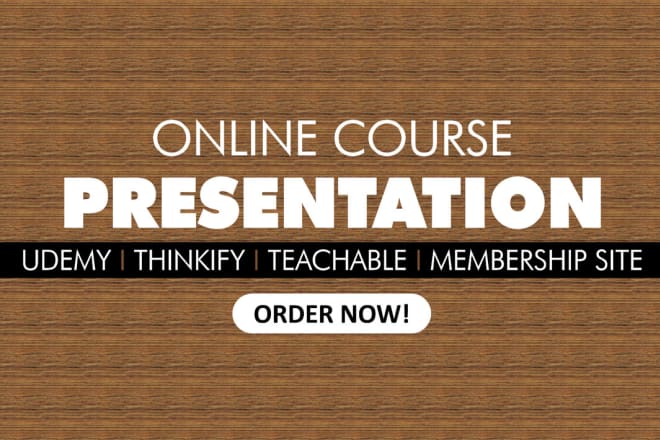 I will design powerpoint presentation for online courses