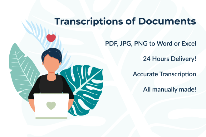 I will do a transcription from PDF, jpg, png to word or excel