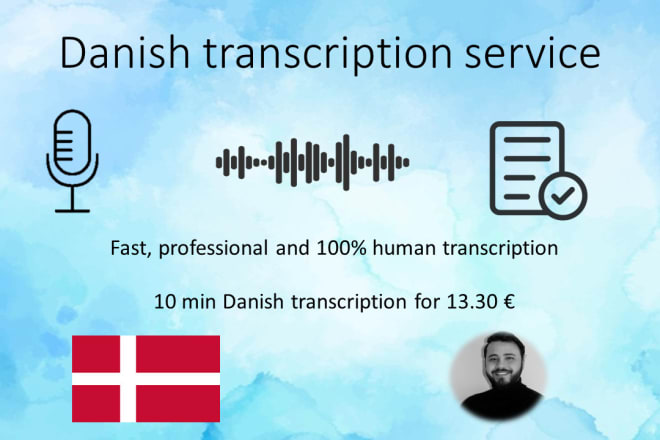 I will do danish transcriptions for your video and audio