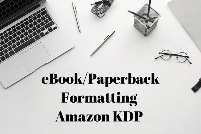 I will do ebook paperback formatting for amazon KDP