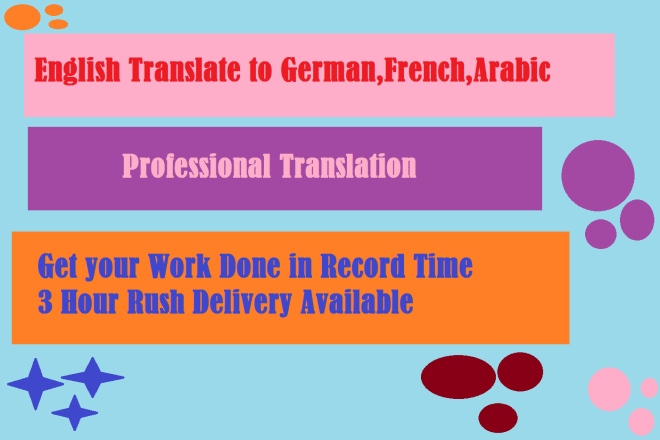 I will do english translate to french german and arabic