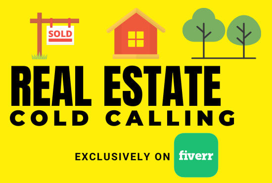 I will generate hot leads as your real estate cold caller