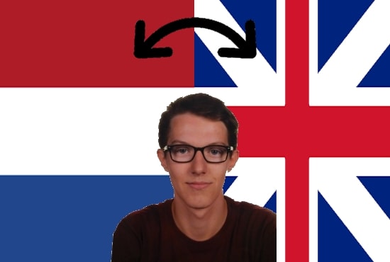 I will perfectly translate english to dutch or dutch to english