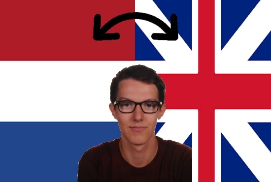 I will perfectly translate english to dutch or dutch to english