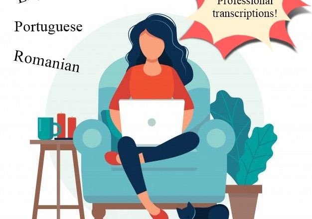 I will transcript audio and video files in english, portuguese or romanian