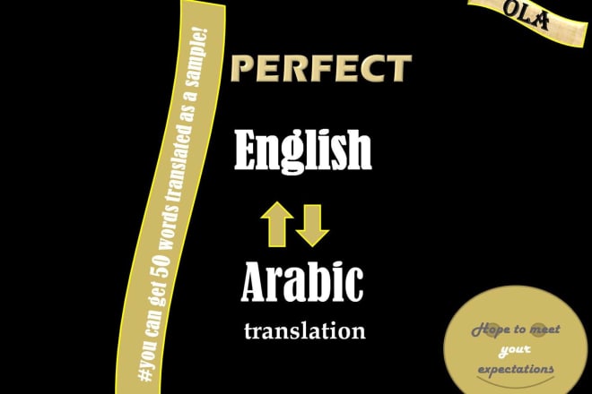 I will translate english to arabic and vice versa