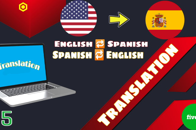 I will translate english to spanish and spanish to english