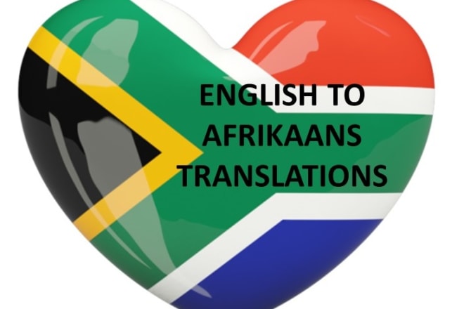 I will translation from english to afrikaans and vice versa