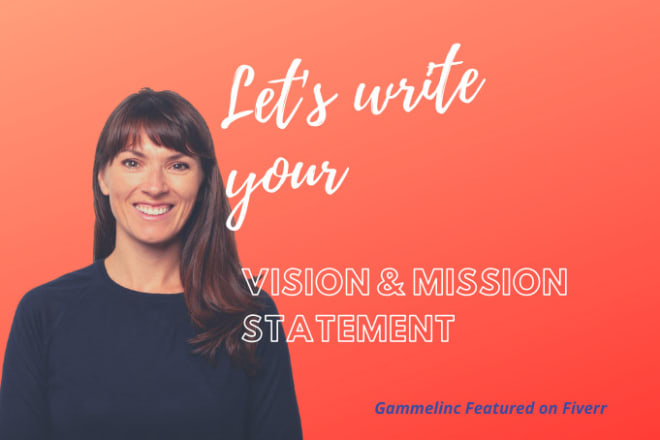 I will write a powerful vision and mission statement