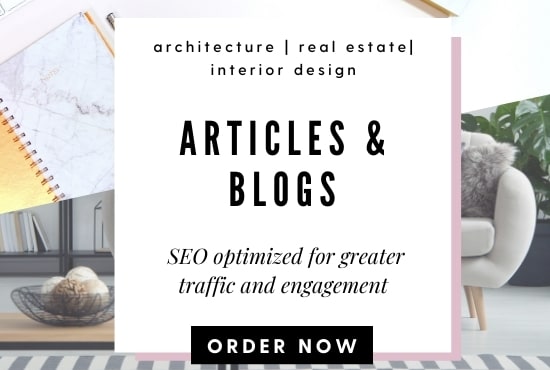 I will write architectural and interior design blogs or articles