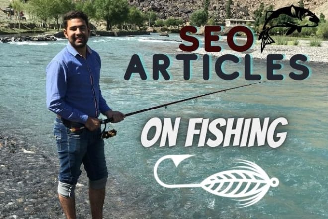 I will write fast and engaging SEO articles for your fishing website or blog