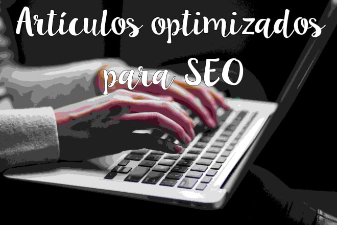 I will write SEO optimized articles in spanish for you