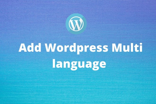 I will add multi language wordpress website in 2 hours