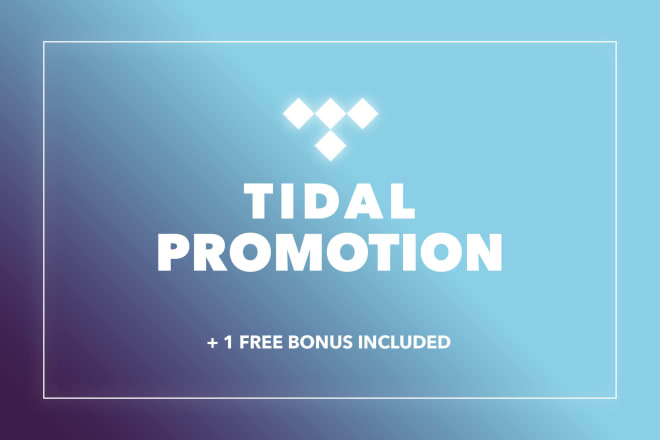I will add your songs to our tidal playlist for 1 month