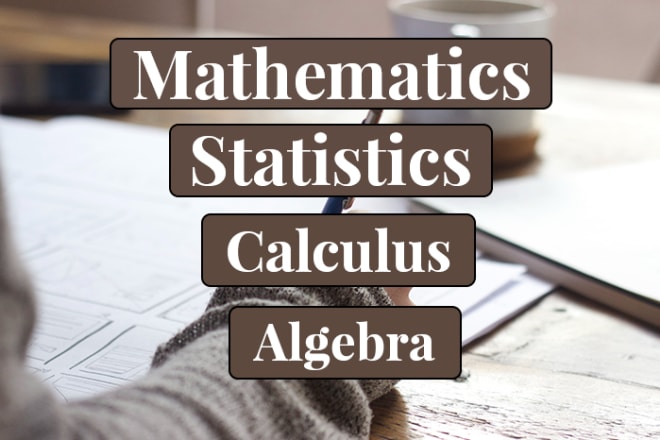 I will assist in mathematics and statistics calculus