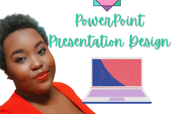 I will assist you by designing a powerpoint presentation