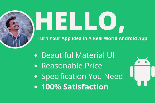 I will be your android app developer for android app development