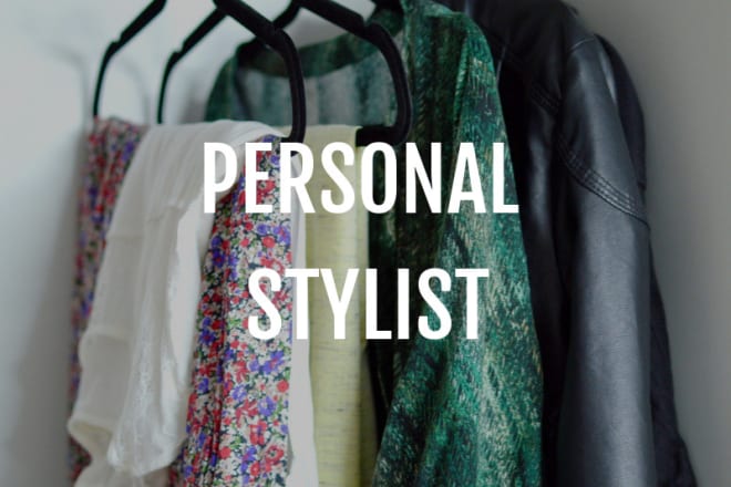 I will be your fashion stylist and personal shopper