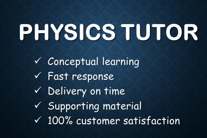 I will be your online physics tutor