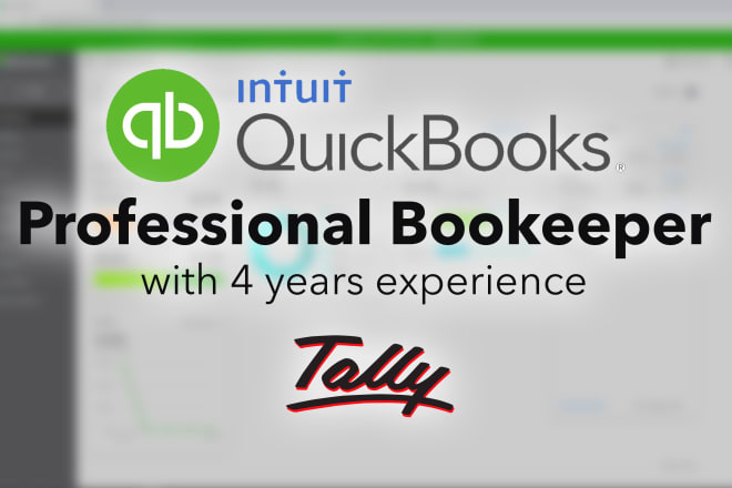 I will be your quickbooks or tally bookkeeper