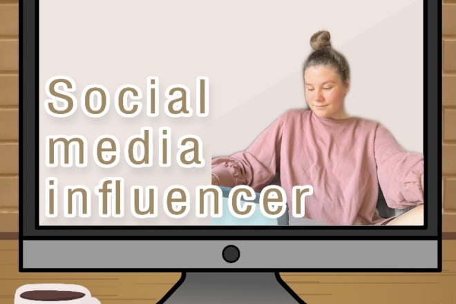 I will be your social media influencer