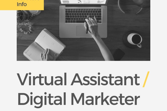 I will be your virtual assistant or digital marketer