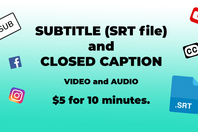 I will caption,subtitle,srt 10 mins for 5 dollars