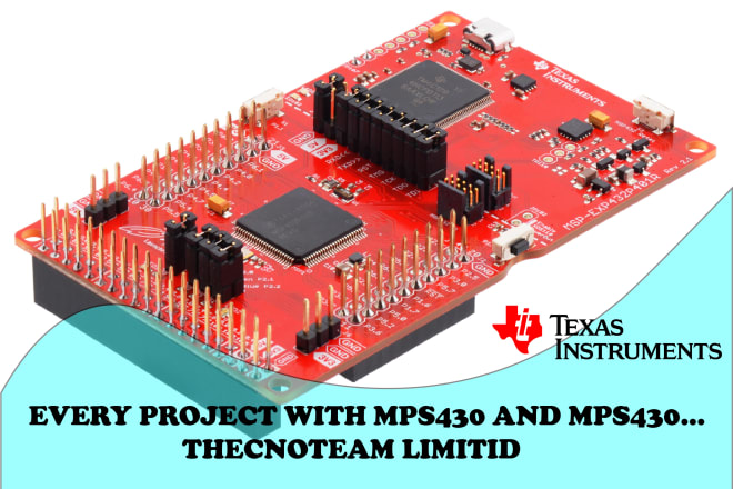 I will creat for you every project using msp432 and msp430 for embedded system