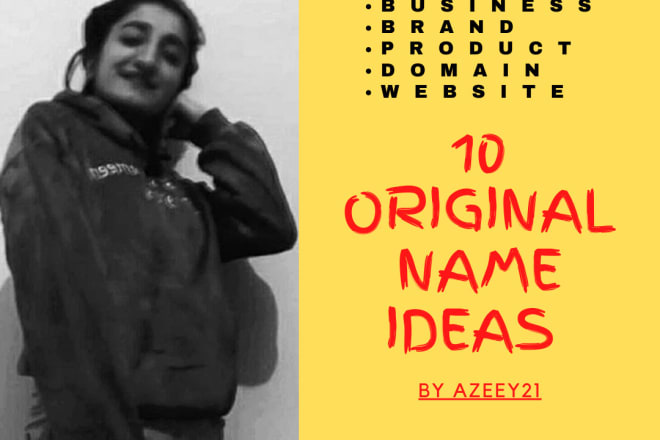 I will create 10 original name ideas for business, product, brand, domain, or website