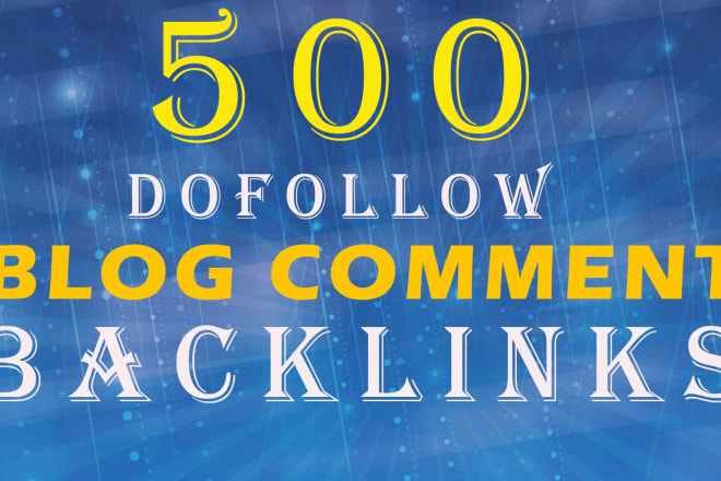 I will do 500 hq dofollow blog comments for SEO