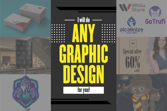 I will do any graphic design for you