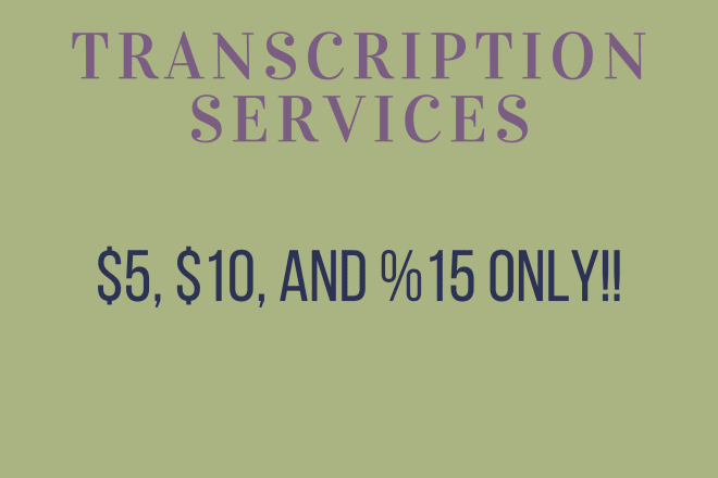 I will do any transcription service